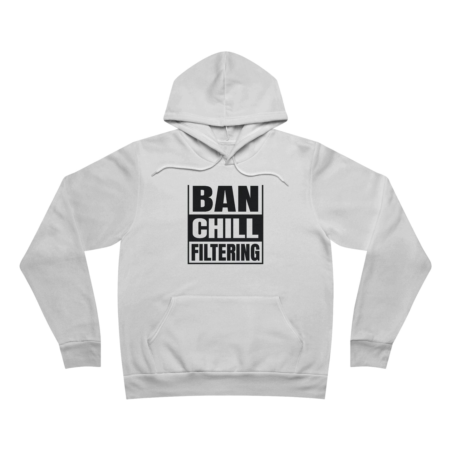 Ban Chill Filtering - Unisex Sponge Fleece Pullover Hoodie