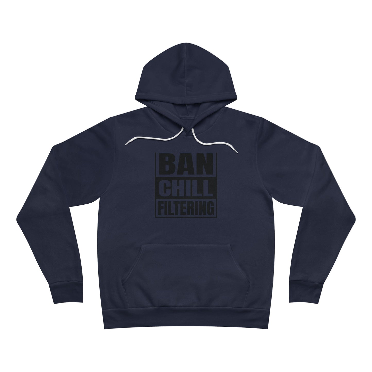 Ban Chill Filtering - Unisex Sponge Fleece Pullover Hoodie